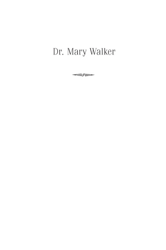 Dr. Mary Walker: An American Radical, 1832-1919