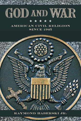 God and War: American Civil Religion since 1945