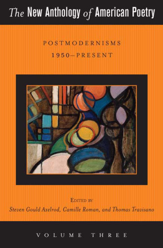 The new anthology of American poetry Vol. 3, Postmodernisms 1950-present