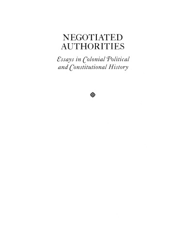 Negotiated authorities: essays in colonial political and constitutional history