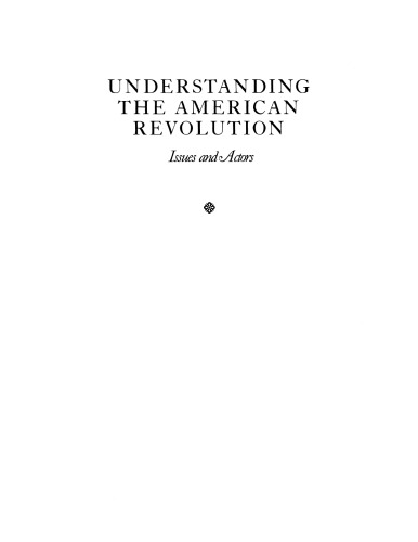 Understanding the American Revolution: issues and actors