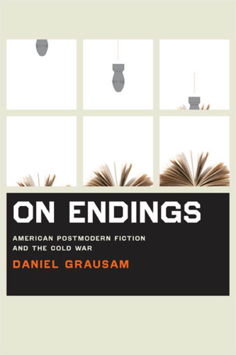 On Endings : American Postmodern Fiction and the Cold War