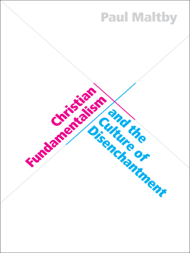Christian Fundamentalism and the Culture of Disenchantment