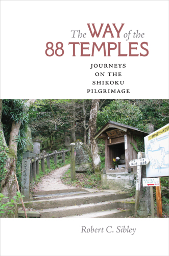 The Way of the 88 Temples: Journeys on the Shikoku Pilgrimage