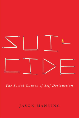 Suicide: The Social Causes of Self-Destruction (Studies in Pure Sociology)