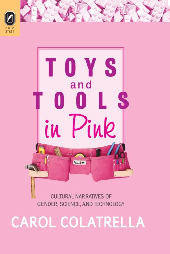Toys and Tools in Pink: Cultural Narratives of Gender, Science, and Technology