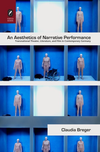 Aesthetics of narrative performance : transnational theater, literature, and film in contemporary Germany