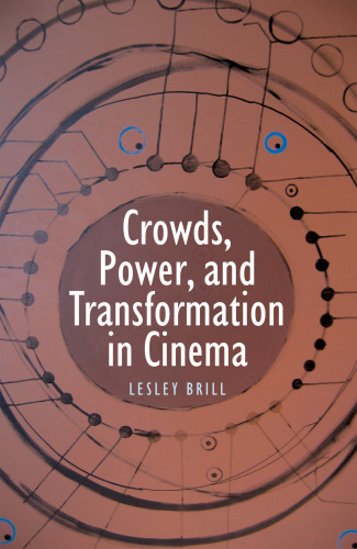 Crowds, Power, and Transformation in Cinema