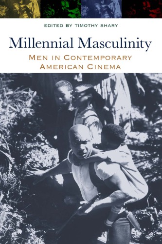 Millennial Masculinity: Men in Contemporary American Cinema (Contemporary Approaches to Film and Media Series)