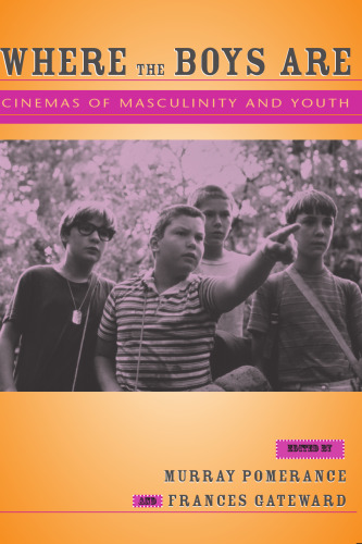 Where the Boys Are: Cinemas of Masculinity and Youth