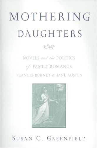 Mothering Daughters: Novels and the Politics of Family Romance, Frances Burney to Jane Austen