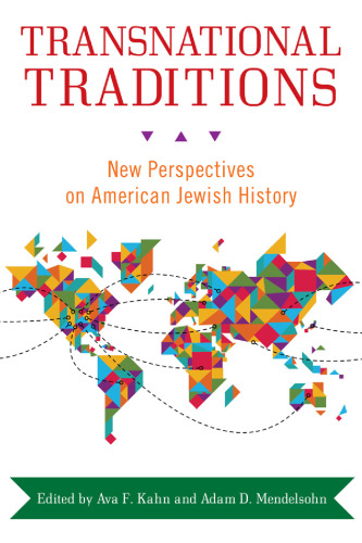 Transnational Traditions: New Perspectives on American Jewish History