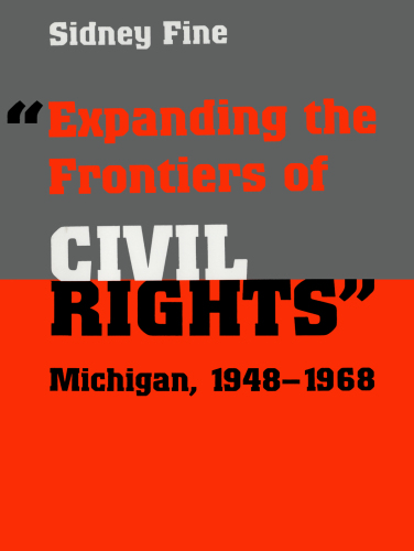 "Expanding the Frontiers of Civil Rights": Michigan, 1948-1968