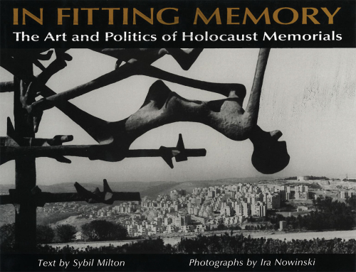 In Fitting Memory: The Art and Politics of Holocaust Memorials