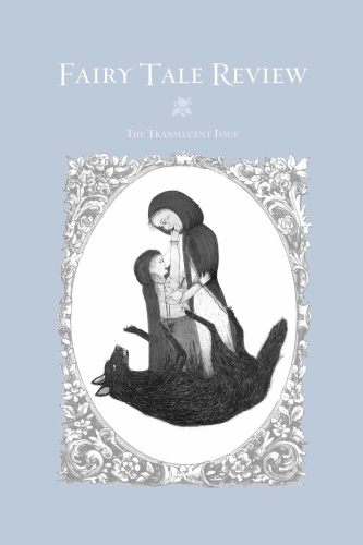 Fairy Tale Review: The Translucent Issue #13