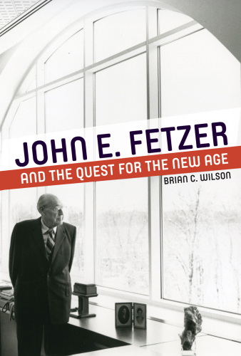 John E. Fetzer and the Quest for the New Age