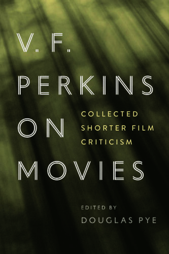 V. F. Perkins on Movies : Collected Shorter Film Criticism