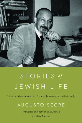 Stories of Jewish Life : Casale Monferrato-Rome-Jerusalem, 1876–1985