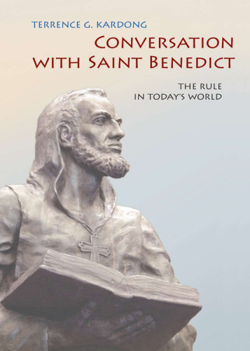 Conversation With Saint Benedict: The Rule in Today's World