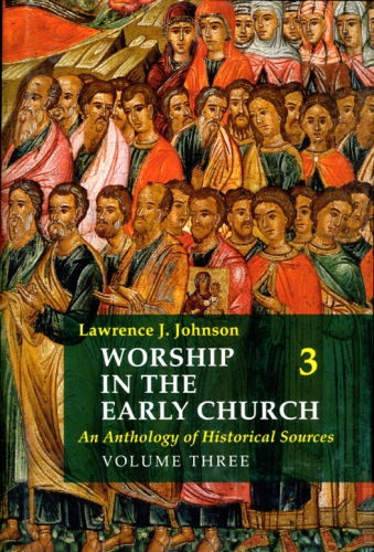 Worship in the Early Church: Volume 3