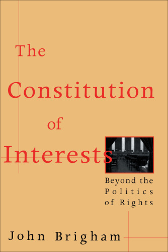 The Constitution of Interests: Beyond the Politics of Rights