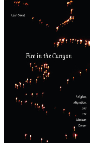 Fire in the Canyon: Religion, Migration, and the Mexican Dream
