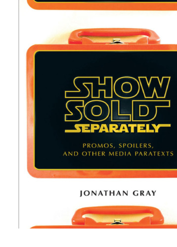 Show Sold Separately: Promos, Spoilers, and Other Media Paratexts