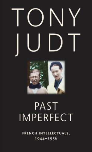 Past Imperfect: French Intellectuals, 1944-1956