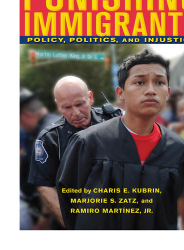 Punishing Immigrants: Policy, Politics, and Injustice