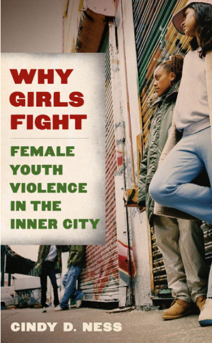 Why Girls Fight: Female Youth Violence in the Inner City