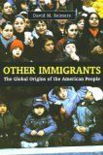 Other Immigrants: The Global Origins of the American People