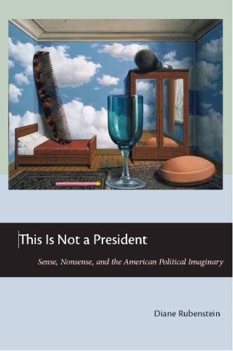 This Is Not a President: Sense, Nonsense, and the American Political Imaginary