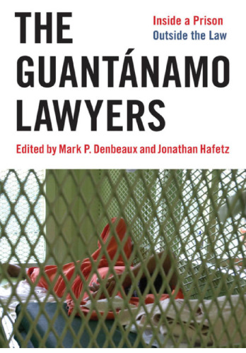 The Guantánamo Lawyers: Inside a Prison Outside the Law