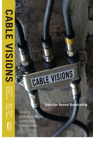 Cable Visions: Television Beyond Broadcasting