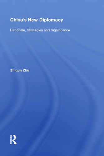 China's New Diplomacy: Rationale, Strategies and Significance