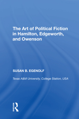 The Art of Political Fiction in Hamilton, Edgeworth, and Owenson
