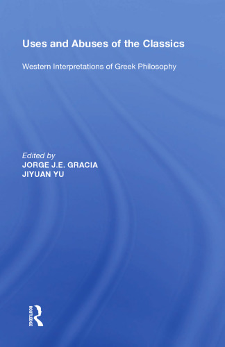 Uses and Abuses of the Classics: Western Interpretations of Greek Philosophy