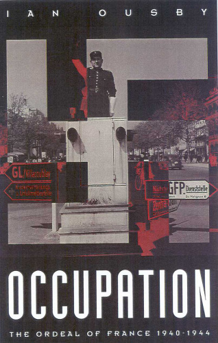 Occupation : the ordeal of France, 1940-1944