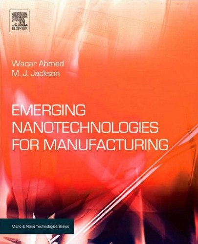 Emerging Nanotechnologies for Manufacturing (Micro and Nano Technologies)
