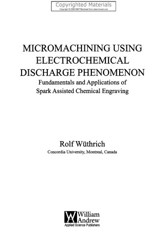 Micromachining Using Electrochemical Discharge Phenomenon - Fundamentals and Applications of Spark Assisted Chemical Engraving