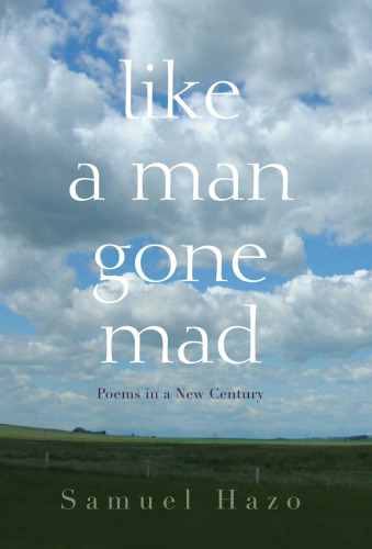 Like a Man Gone Mad : Poems in a New Century