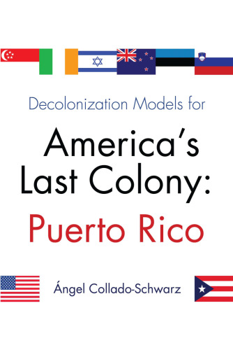 Decolonization Models for America’s Last Colony : Puerto Rico