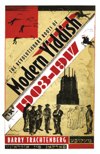 The Revolutionary Roots of Modern Yiddish, 1903-1917