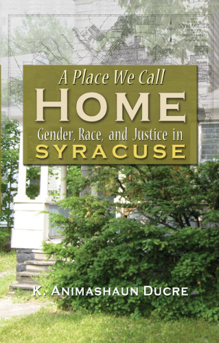 A Place We Call Home: Gender, Race, and Justice in Syracuse