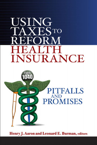 Using Taxes to Reform Health Insurance : Pitfalls and Promises