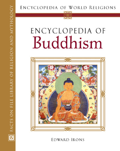 Encyclopedia Of Buddhism (Encyclopedia of World Religions)