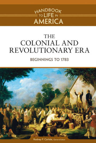 The Colonial and Revolutionary Era: Beginnings to 1783