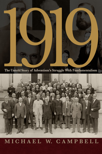 1919: The Untold Story Of Adventism's Struggle With Fundamentalism