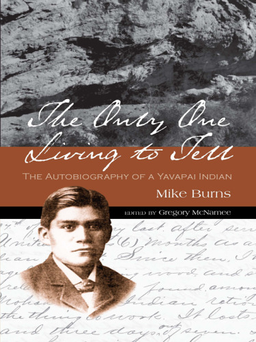 The Only One Living to Tell: The Autobiography of a Yavapai Indian