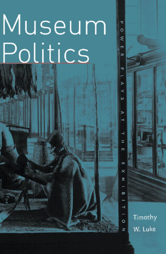 Museum Politics: Power Plays at the Exhibition